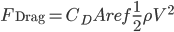 F_{\text{Drag}}={C_D A_\text{ref}}\frac{1}{2}\rho V^2 
